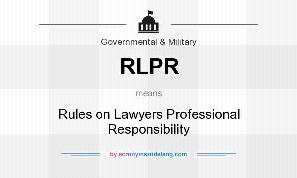 What does RLPR mean? It stands for Rules on Lawyers Professional Responsibility