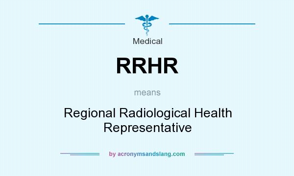 What does RRHR mean? It stands for Regional Radiological Health Representative