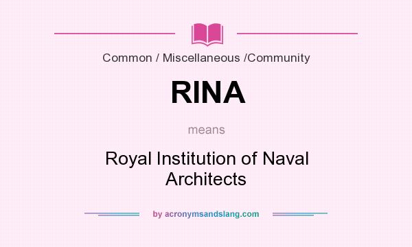 What does RINA mean? It stands for Royal Institution of Naval Architects