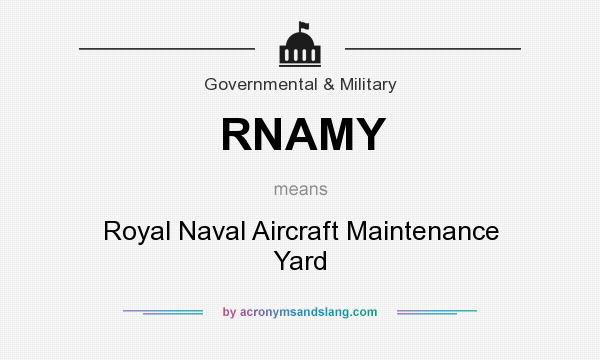 What does RNAMY mean? It stands for Royal Naval Aircraft Maintenance Yard
