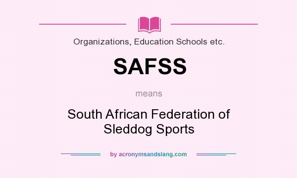 What does SAFSS mean? It stands for South African Federation of Sleddog Sports
