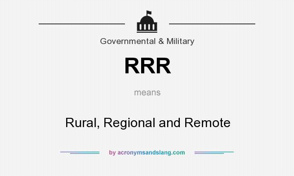 What does RRR mean? It stands for Rural, Regional and Remote