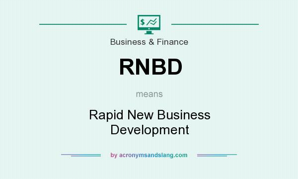 What does RNBD mean? It stands for Rapid New Business Development