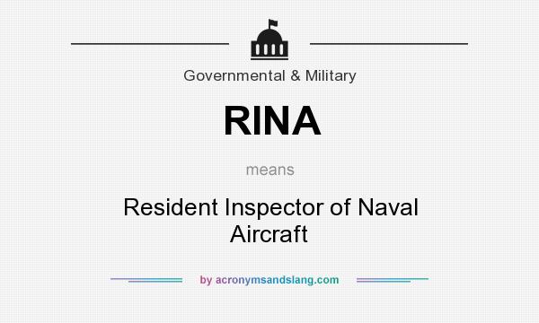 What does RINA mean? It stands for Resident Inspector of Naval Aircraft