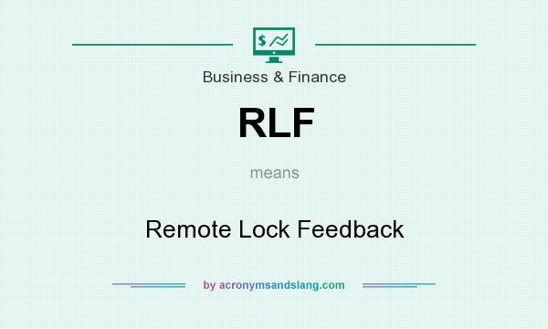 What does RLF mean? It stands for Remote Lock Feedback