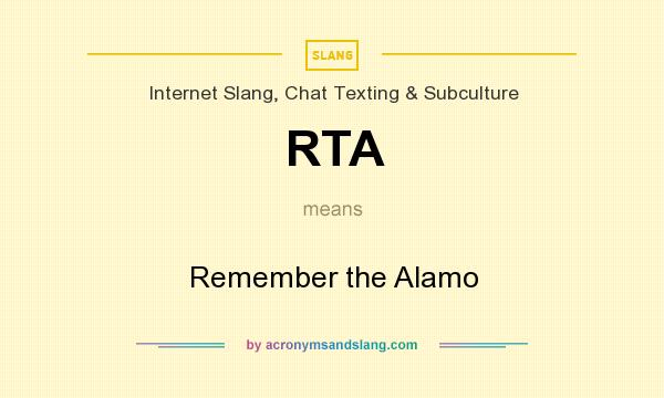 What does RTA mean? It stands for Remember the Alamo