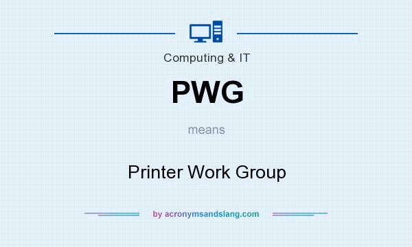 What does PWG mean? It stands for Printer Work Group