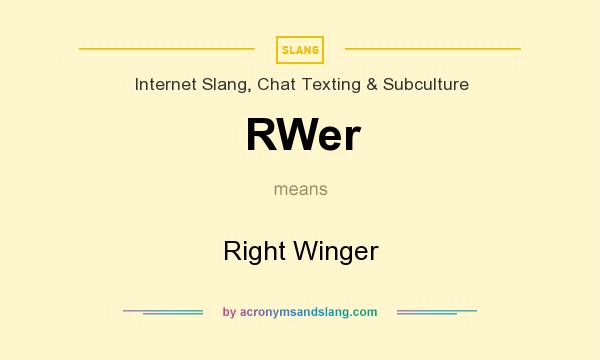 What does RWer mean? It stands for Right Winger