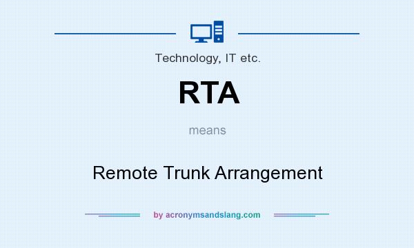What does RTA mean? It stands for Remote Trunk Arrangement