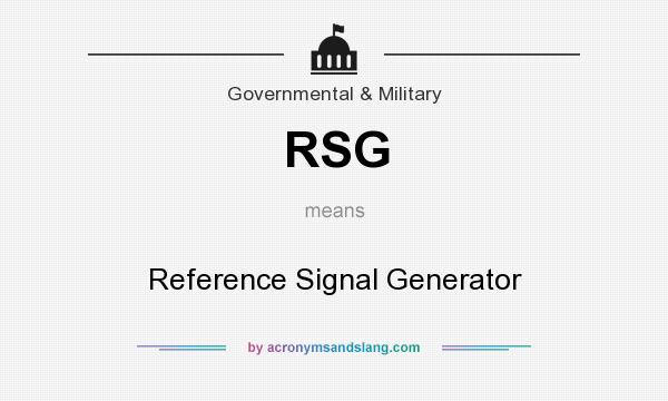 What does RSG mean? It stands for Reference Signal Generator