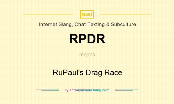 What does RPDR mean? It stands for RuPaul`s Drag Race