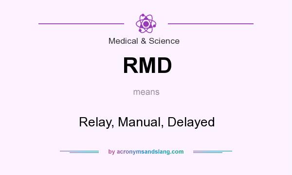What does RMD mean? It stands for Relay, Manual, Delayed