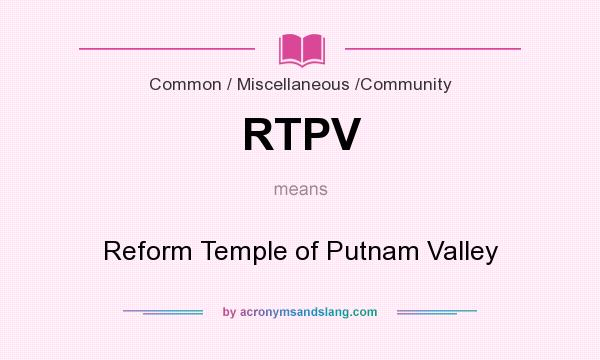 What does RTPV mean? It stands for Reform Temple of Putnam Valley