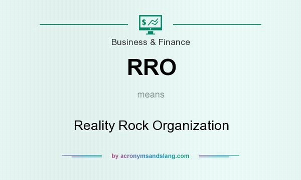 What does RRO mean? It stands for Reality Rock Organization
