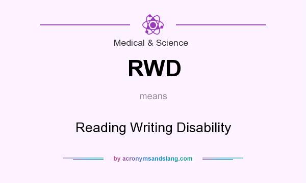 What does RWD mean? It stands for Reading Writing Disability