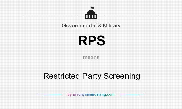 What does RPS mean? It stands for Restricted Party Screening