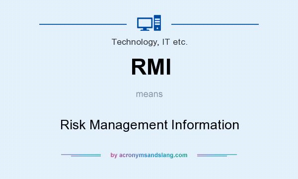 What does RMI mean? It stands for Risk Management Information