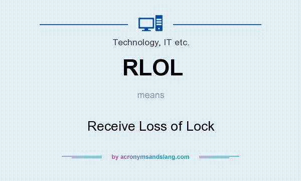 What does RLOL mean? It stands for Receive Loss of Lock