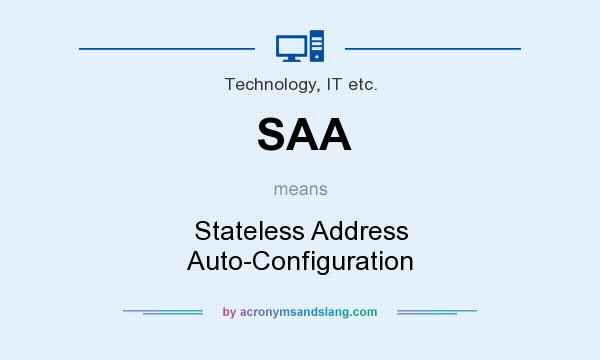 What does SAA mean? It stands for Stateless Address Auto-Configuration
