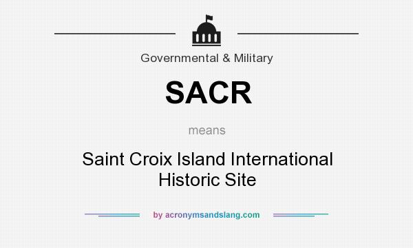 What does SACR mean? It stands for Saint Croix Island International Historic Site