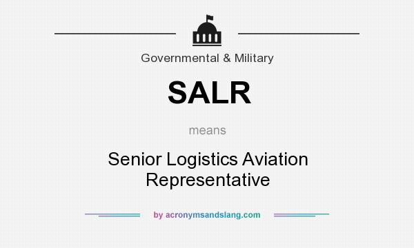 What does SALR mean? It stands for Senior Logistics Aviation Representative