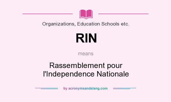 What does RIN mean? It stands for Rassemblement pour l`Independence Nationale