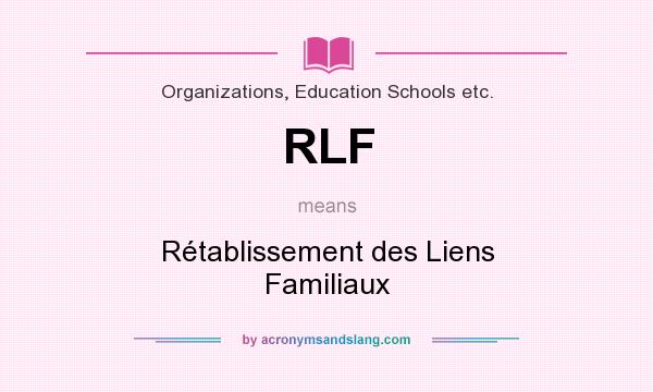 What does RLF mean? It stands for Rétablissement des Liens Familiaux
