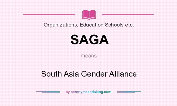 What does SAGA mean? It stands for South Asia Gender Alliance