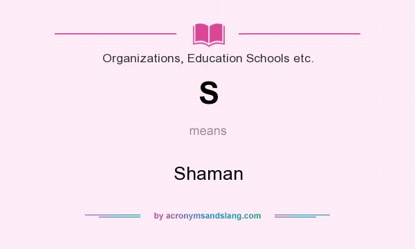 What does S mean? It stands for Shaman