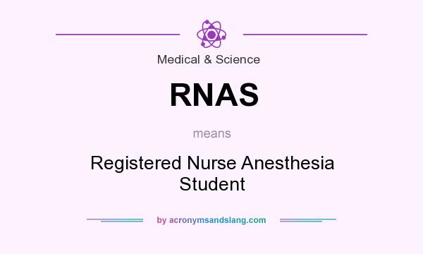 What does RNAS mean? It stands for Registered Nurse Anesthesia Student