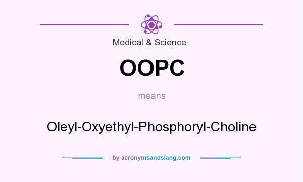 What does OOPC mean? It stands for Oleyl-Oxyethyl-Phosphoryl-Choline