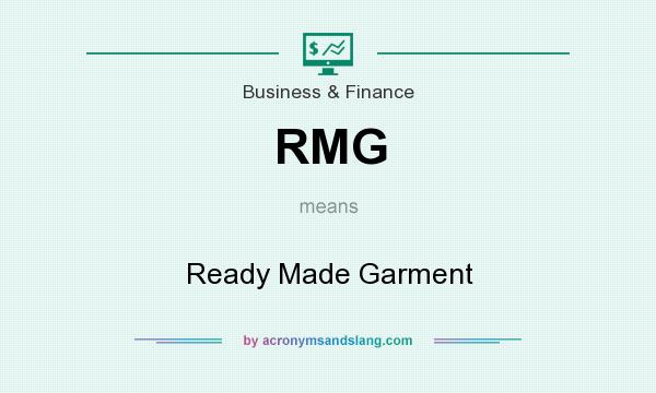 What does RMG mean? It stands for Ready Made Garment