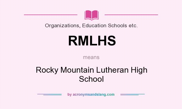 What does RMLHS mean? It stands for Rocky Mountain Lutheran High School