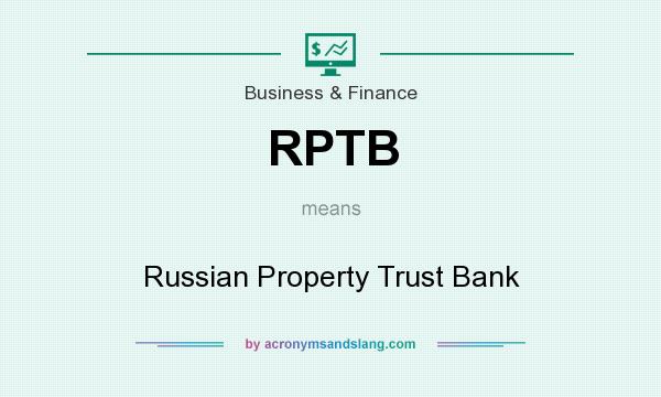 What does RPTB mean? It stands for Russian Property Trust Bank