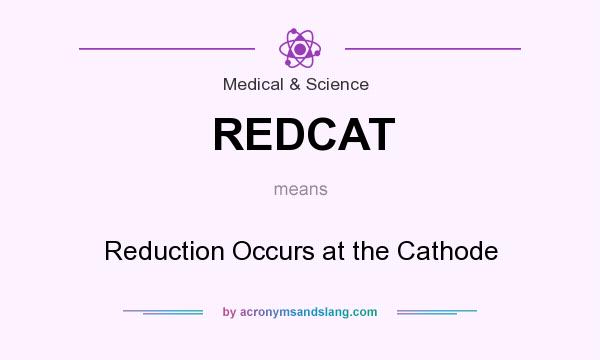 What does REDCAT mean? It stands for Reduction Occurs at the Cathode