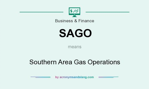 What does SAGO mean? It stands for Southern Area Gas Operations