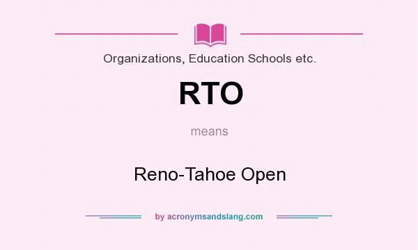 What does RTO mean? It stands for Reno-Tahoe Open