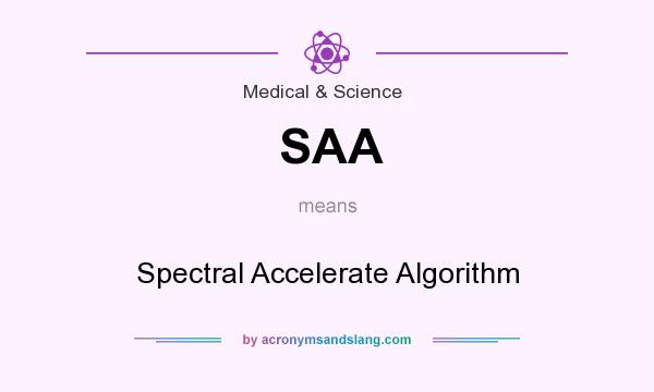 What does SAA mean? It stands for Spectral Accelerate Algorithm