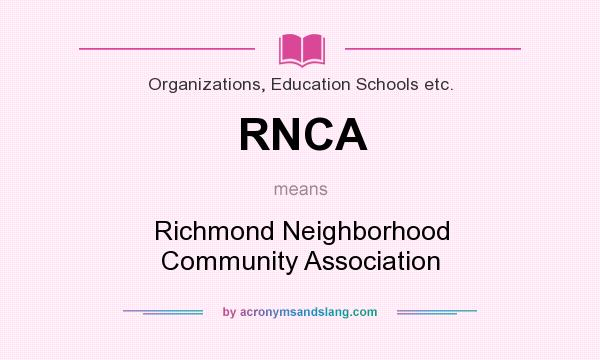 What does RNCA mean? It stands for Richmond Neighborhood Community Association
