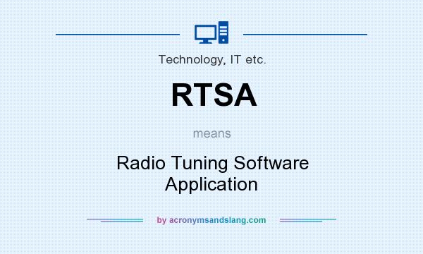 What does RTSA mean? It stands for Radio Tuning Software Application