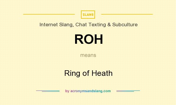 What does ROH mean? It stands for Ring of Heath