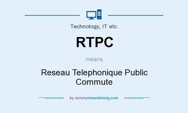 What does RTPC mean? It stands for Reseau Telephonique Public Commute
