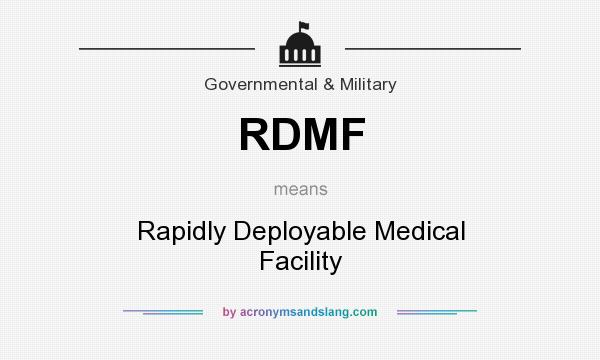 What does RDMF mean? It stands for Rapidly Deployable Medical Facility
