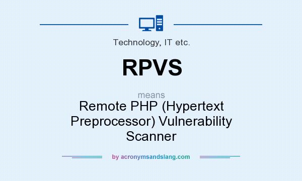 What does RPVS mean? It stands for Remote PHP (Hypertext Preprocessor) Vulnerability Scanner