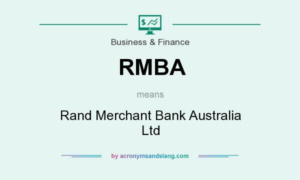 What does RMBA mean? It stands for Rand Merchant Bank Australia Ltd