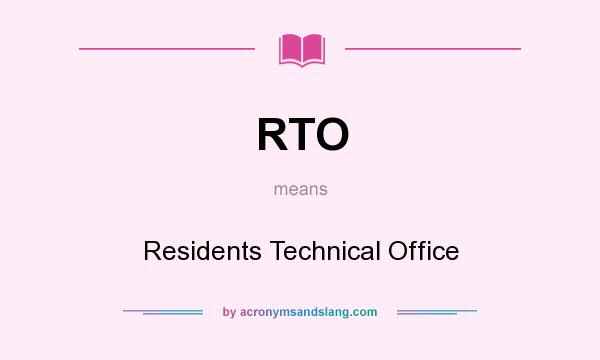What does RTO mean? It stands for Residents Technical Office