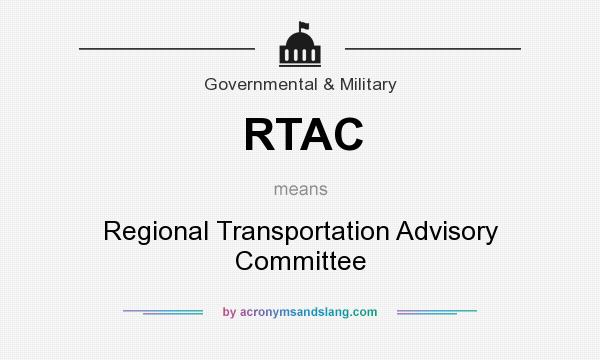 What does RTAC mean? It stands for Regional Transportation Advisory Committee