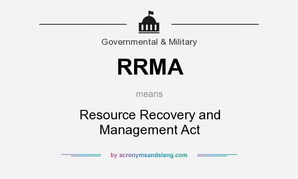 What does RRMA mean? It stands for Resource Recovery and Management Act