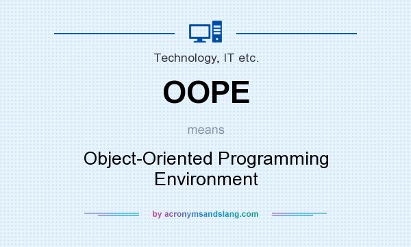 What does OOPE mean? It stands for Object-Oriented Programming Environment