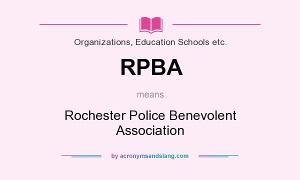 What does RPBA mean? It stands for Rochester Police Benevolent Association